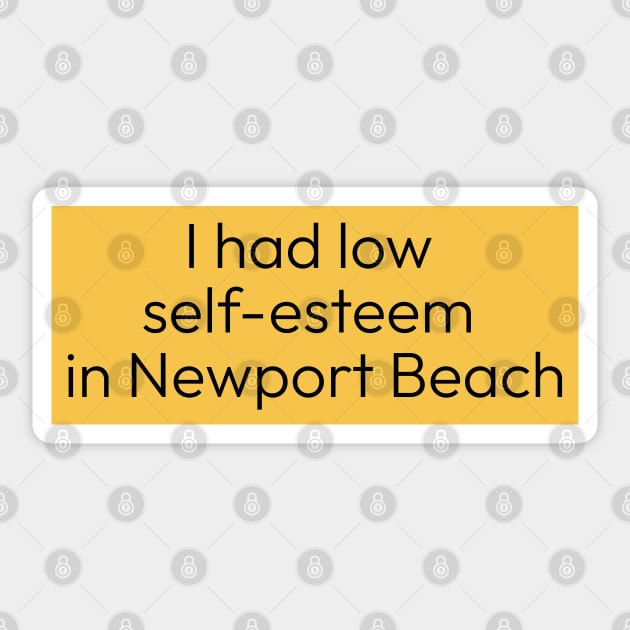 I Had Low Self-Esteem in Newport Beach Sticker by maninsidetees